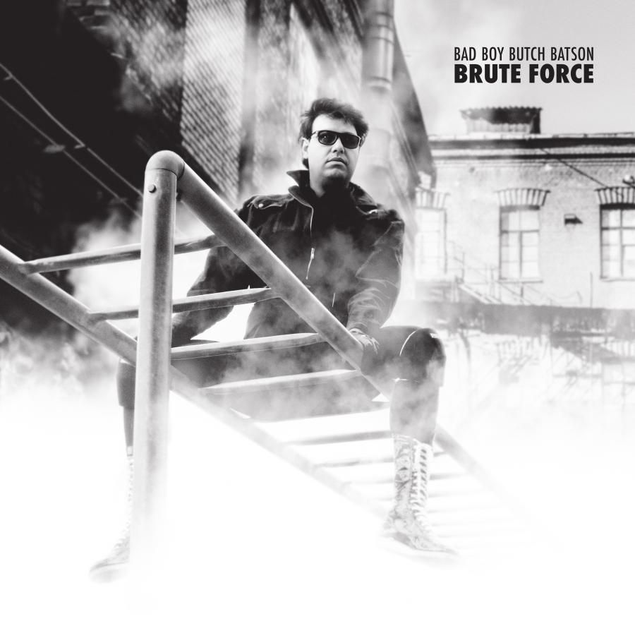 Cult Rock Figure Bad Boy Butch Batson Returns After 20 Years with New Album BRUTE FORCE