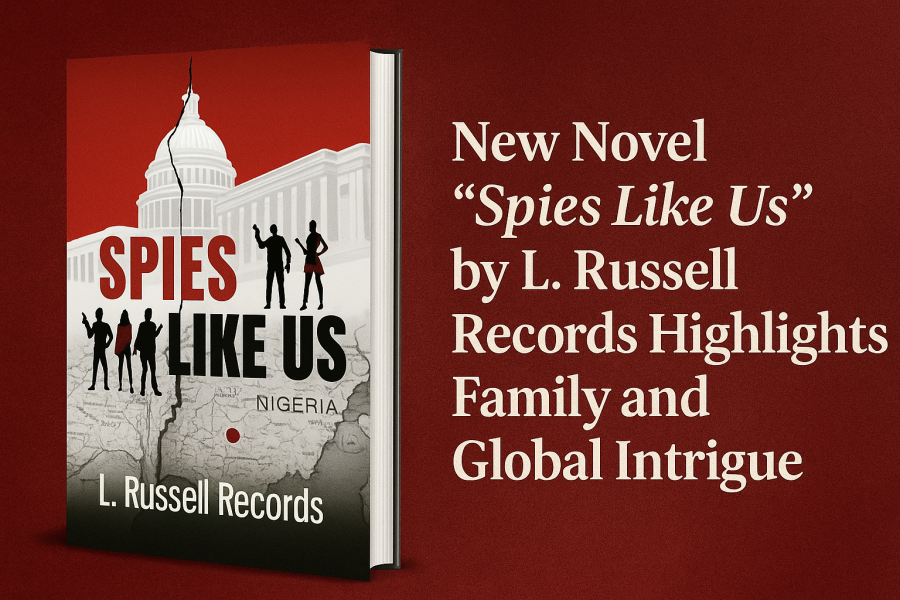 New Novel 'Spies Like Us' by L. Russell Records Highlights Family and Global Intrigue