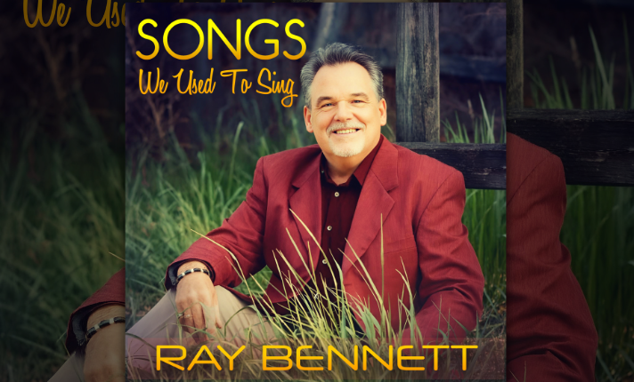 Ray Bennett Releases Songs We Used to Sing Produced by Grammy-Nominated Mark L. Carman