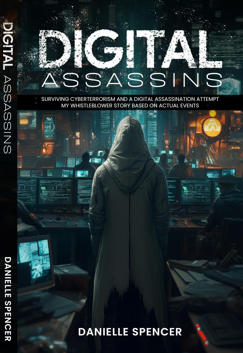 Danielle Spencer's Digital Assassins–A Whistleblower's Thriller Exposing the Hidden Costs of Power