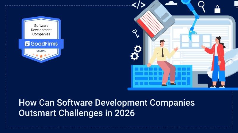 How Can Software Development Companies Outsmart Challenges in 2026
