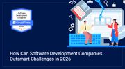 How Can Software Development Companies Outsmart Challenges in 2026