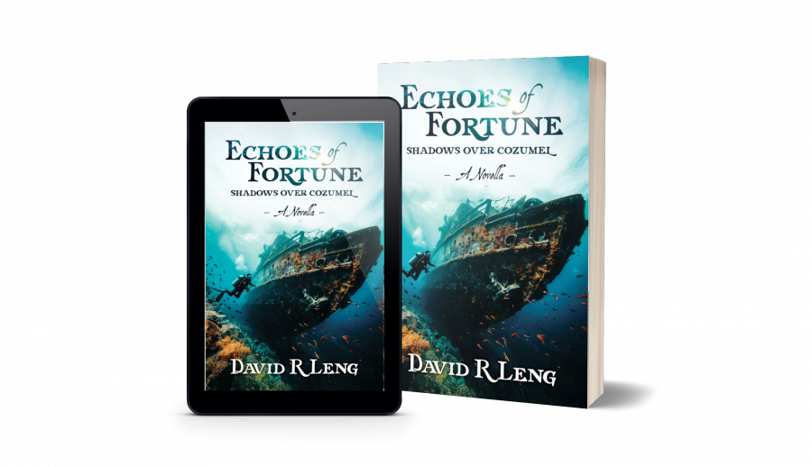 David R Leng Announces the Release of Echoes of Fortune: Shadows Over Cozumel