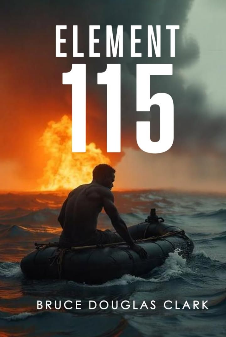 "Element 115' by Bruce Douglas Clark Plunges Readers Into a High-Stakes Collision of Innovation, Morality, and Survival