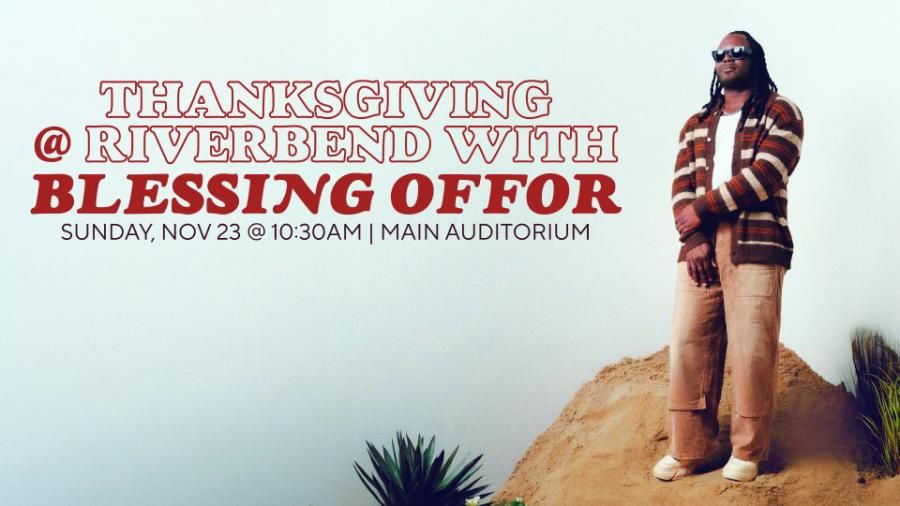 Celebrate Thanksgiving With Blessing Offor And Riverbend Church