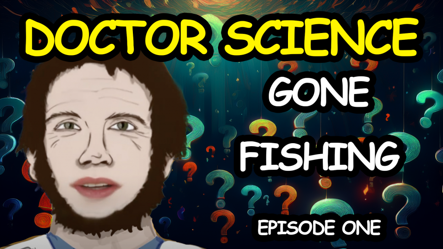 DOCTOR SCIENCE goes fishing this week on Sunny Side YouTube, INSTAGRAM, and TikTok