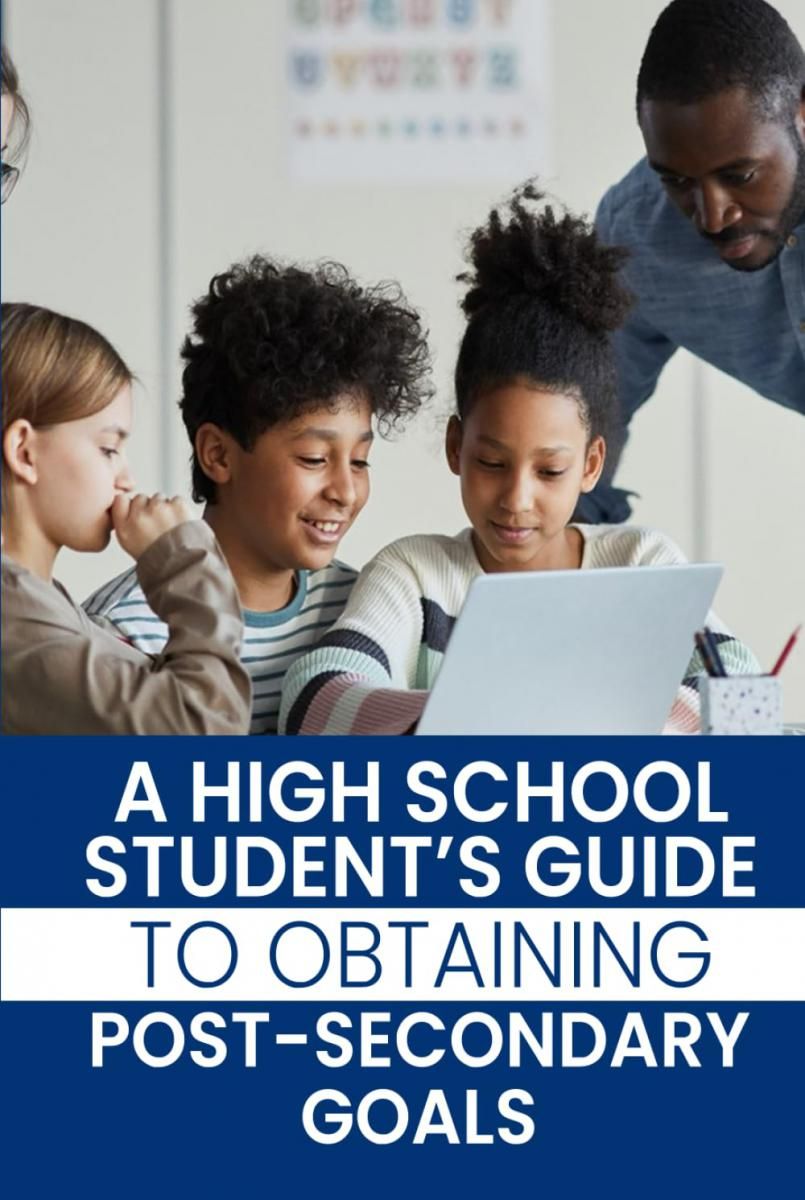 A High School Student's Guide To Achieving Post Secondary Goals: A Practical Path To College, Career, & Lifelong Success