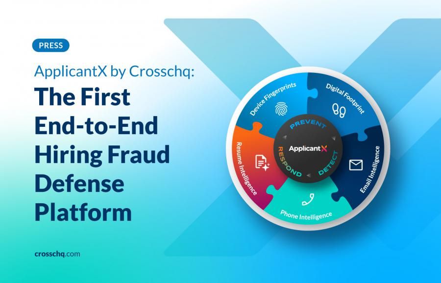 Crosschq Expands Fraud Detection with Launch of ApplicantX: First AI-Powered End-to-End Hiring Fraud Defense Platform
