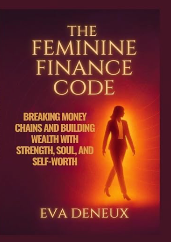 'Feminine Finance Code' Empowers Women to Break Money Barriers and Build Wealth with Confidence, Clarity, Inner Strength