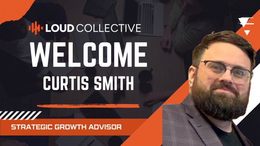 Curtis Smith Joins LOUD Collective To Serve Business Leaders With Growth Platform