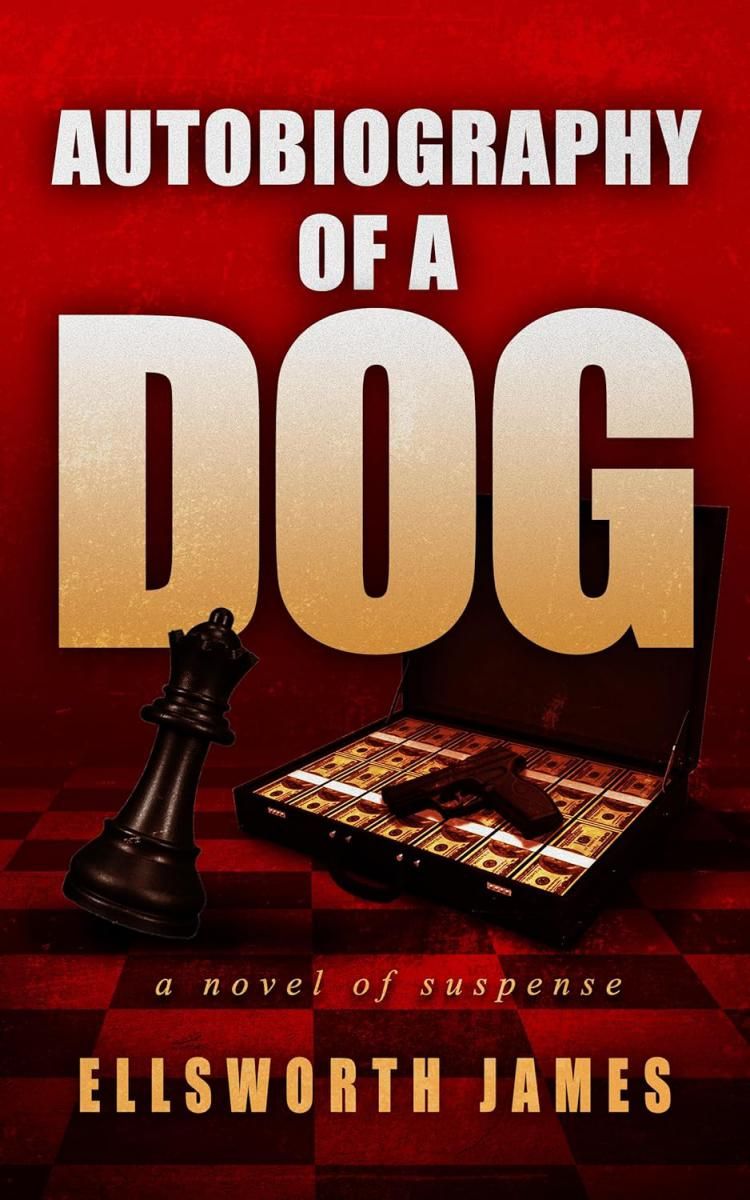 Ellsworth James Releases Thrilling New Novel "Autobiography of A Dog"