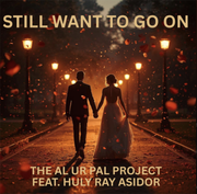 HIP Video Promo Presents: The Al Ur Pal Project ft. Huly Ray Asidor releases new music video 'Still Want To Go On'