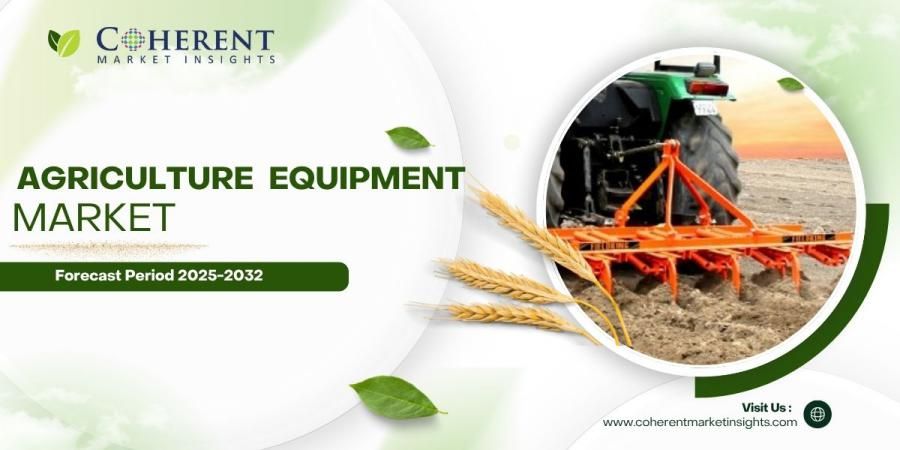 Agriculture Equipment Market Projections 2025-2032: Key Trends, Opportunities, and Growth Factors in New Report