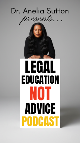 Dr. Anelia Sutton Launches 'Legal Education NOT Advice' Podcast
