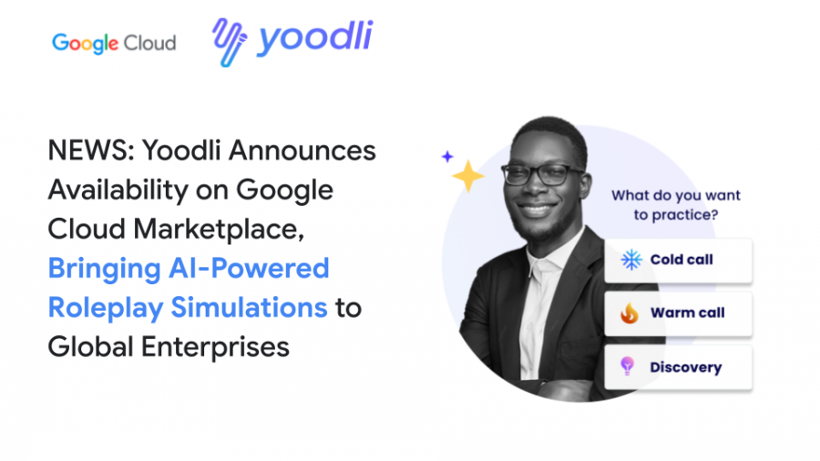 Yoodli Announces Availability on Google Cloud Marketplace,Bringing AI-Powered Roleplay Simulations to Global Enterprises