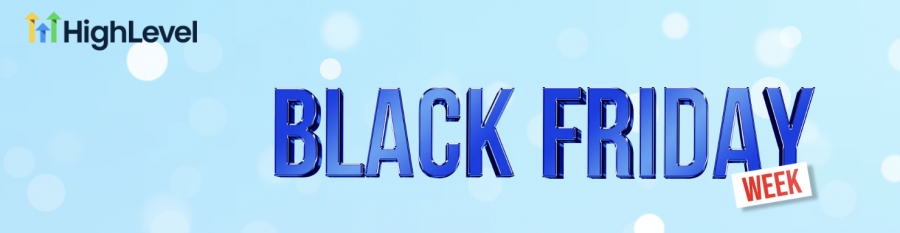 GoHighLevel Black Friday and Cyber Week 50% Off Discount Kicks Off for 2025
